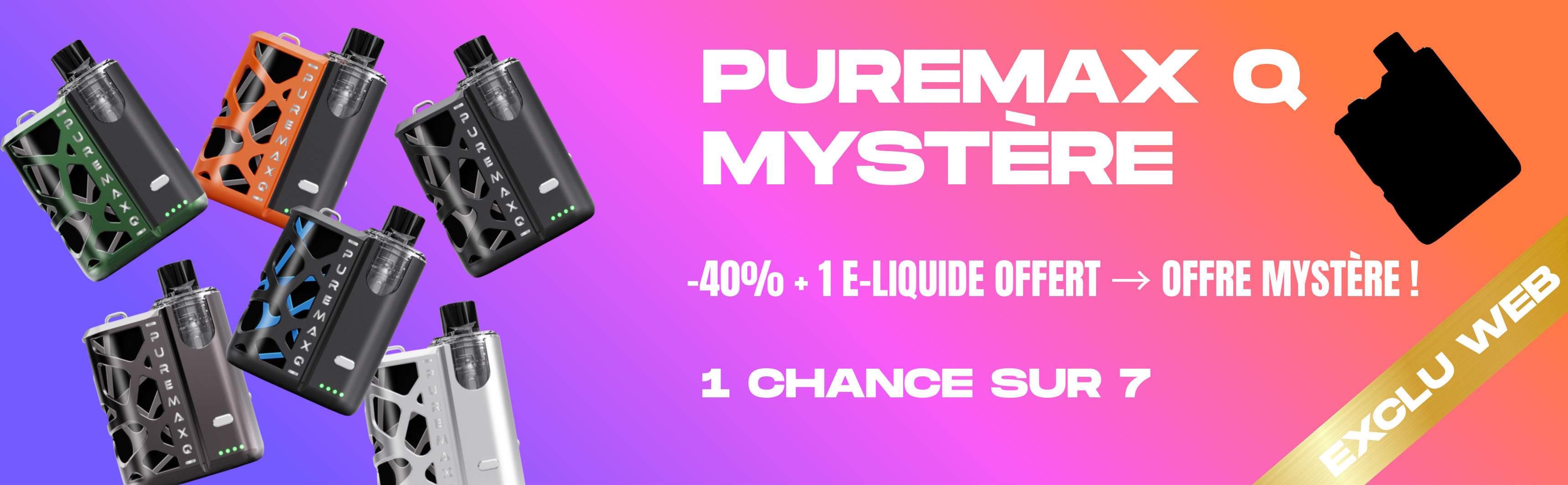 Offre Mystère Puremax Q SXmini